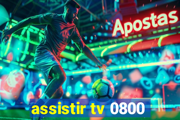 assistir tv 0800